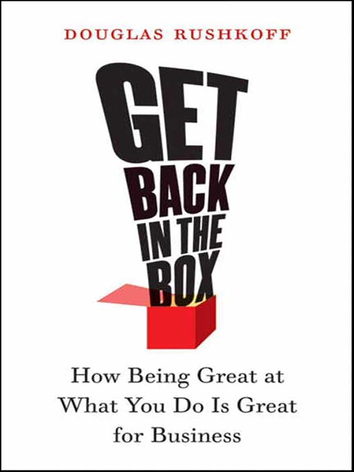 Title details for Get Back in the Box by Douglas Rushkoff - Available